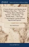 A Treatise Relative to the Maritime law of England, in Three Parts. Pars Prima. De Jure Maris et Brachiorum Ejusdem. Pars Secunda. De Portibus Maris. Pars Tertia. Concerning the Customs of Goods Imported and Exported cover