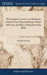The Scripture Lexicon; or a Dictionary of Above Four Thousand Proper Names of Persons and Places, Mentioned in the Bible cover