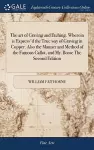 The art of Graving and Etching. Wherein is Express'd the True way of Graving in Copper. Also the Manner and Method of the Famous Callot, and Mr. Bosse The Second Edition cover