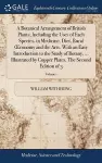 A Botanical Arrangement of British Plants; Including the Uses of Each Species, in Medicine, Diet, Rural OEconomy and the Arts. With an Easy Introduction to the Study of Botany, ... Illustrated by Copper Plates. The Second Edition of 3; Volume 1 cover