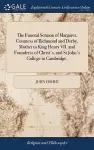 The Funeral Sermon of Margaret, Countess of Richmond and Derby, Mother to King Henry VII. and Foundress of Christ's, and St John's College in Cambridge, cover