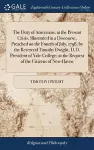 The Duty of Americans, at the Present Crisis, Illustrated in a Discourse, Preached on the Fourth of July, 1798; by the Reverend Timothy Dwight, D.D. President of Yale-College; at the Request of the Citizens of New-Haven cover