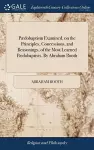 Pædobaptism Examined, on the Principles, Concessions, and Reasonings, of the Most Learned Pædobaptists. By Abraham Booth cover