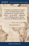 A Comment on the Book of Common-prayer, and Administration of the Sacraments, &c. Together With the Psalter ... At the end are ... Additional Notes of Bishop Andrews, Bishop Cosins, &c. By William Nicholls. D.D cover