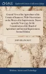 General View of the Agriculture of the County of Somerset, With Observations on the Means of its Improvement. Drawn up in the Year 1795, for the Consideration of the Board of Agriculture and Internal Improvement. Second Edition cover