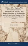 A History of New-England, With Particular Reference to the Denomination of Christians Called Baptists. Containing the First Principles and Settlements of the Country; the Rise and Increase of the Baptist Churches Therein of 2; Volume 2 cover