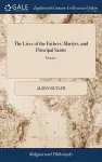 The Lives of the Fathers, Martyrs, and Principal Saints cover