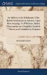 An Address to the Inhabitants of the British Settlements in America, Upon Slave-keeping. To Which are Added, Observations on a Pamphlet, Entitled, Slavery not Forbidden by Scripture cover