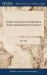 Euclide's Elements; the Whole Fifteen Books Compendiously Demonstrated cover