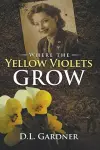 Where the Yellow Violets Grow cover