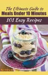 The Ultimate Guide to Meals Under 10 Minutes cover