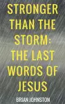 Stronger Than the Storm - The Last Words of Jesus cover