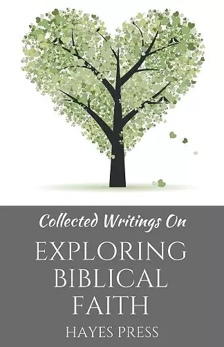 Collected Writings On ... Exploring Biblical Faith cover