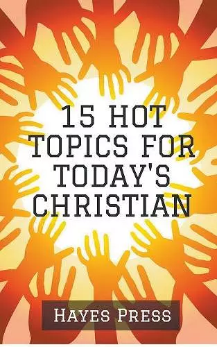 15 Hot Topics For Today's Christian cover