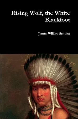 Rising Wolf, the White Blackfoot cover