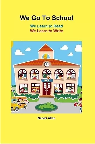 We Go To School - We Learn to Read - We Learn to Write cover