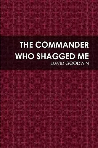 The Commander Who Shagged Me cover