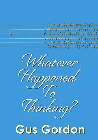 Whatever Happened to Thinking? cover