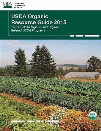 USDA Organic Resource Guide 2015 - Your Guide to Organic and Organic Related USDA Programs cover