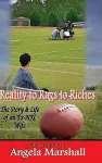 Reality to Rags to Riches - The Story and Life of an Ex-NFL Wife cover