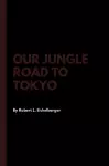 Our Jungle Road to Tokyo cover