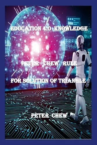 Education 4.0 Knowledge. Peter Chew Rule For Solution Of Triangle cover