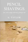 Pencil Shavings - And Other Things From My Garbage Can cover