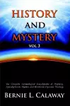 History and Mystery: The Complete Eschatological Encyclopedia of Prophecy, Apocalypticism, Mythos, and Worldwide Dynamic Theology Vol 3 cover