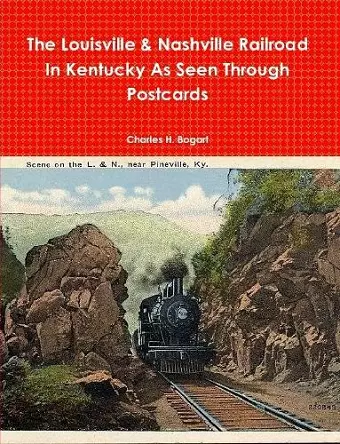 The L&N Railroad In Kentucky As Seen through Postcards cover