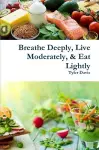 Breathe Deeply, Live Moderately, & Eat Lightly cover