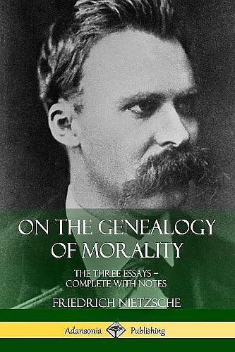 On the Genealogy of Morality: The Three Essays – Complete with Notes cover