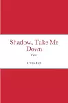 Shadow, Take Me Down cover