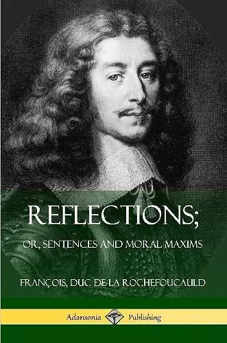 Reflections; Or, Sentences and Moral Maxims cover