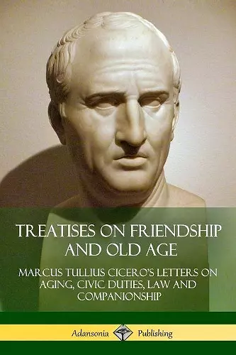 Treatises on Friendship and Old Age cover