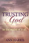 Trusting God in the Midst of it All cover