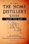 Raise the Bar - The Home Distiller's Guide cover