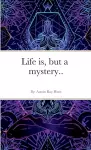 Life is, but a mystery... cover