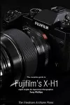 The Complete Guide to Fujifilm's X-H1 (B&W Edition) cover