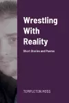 Wrestling With Reality cover