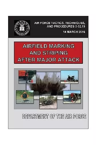 Airfield Marking and Striping After Major Attack (AFTTP 3-32.13) cover