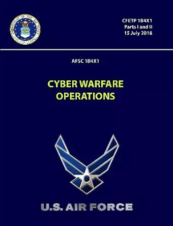 Cyber Warfare Operations 7- CFETP 1B4X1 (Parts I and II) cover