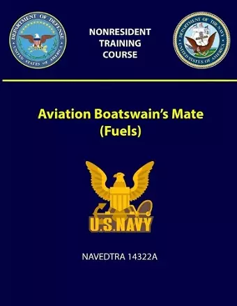 Aviation Boatswain's Mate (Fuels) - NAVEDTRA 14322A cover