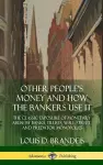 Other People's Money and How the Bankers Use It cover