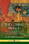 The Coming Prince: The Marvelous Prophecy of Daniel's Seventy Weeks Concerning the Antichrist cover