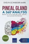 Pineal Gland - A 360° Analysis - Review on How to Descale, Purify, Detoxify, and Activate the Third Eye cover