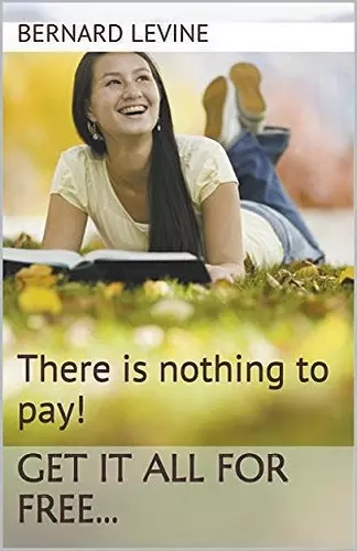 There is Nothing to Pay! Get It All for Free... cover