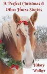 A Perfect Christmas & Other Horse Stories cover