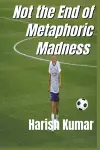 Not The End of Metaphoric Madness cover