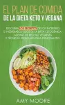 Plan de Comidas de la dieta keto vegana Descubre los secretos de los usos sorprendentes e inesperados de la dieta cetogénica, además de recetas veganas y técnicas esenciales para empezar cover