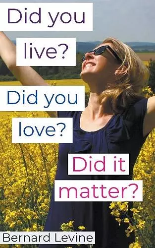 Did You Live? Did You Love? Did It Matter? cover